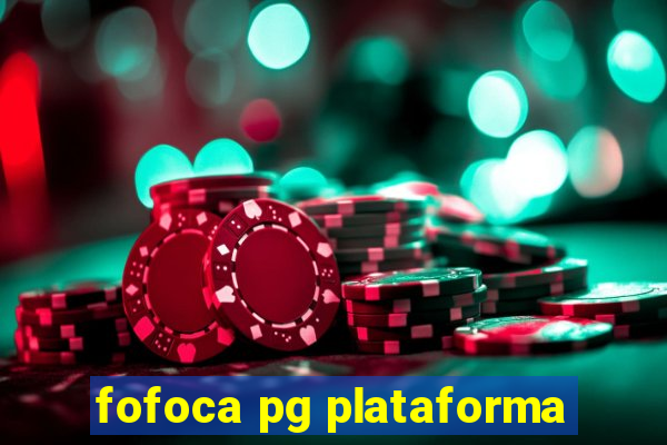 fofoca pg plataforma